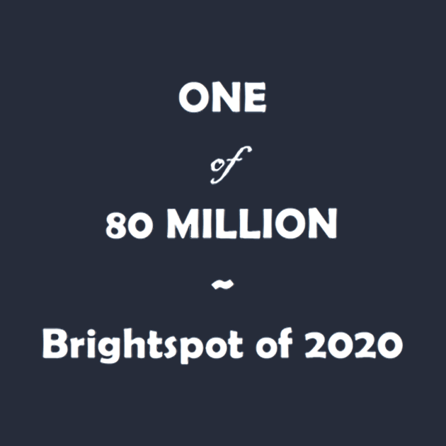 1 of 80 - Brightspot of 2020 by KipsieTees