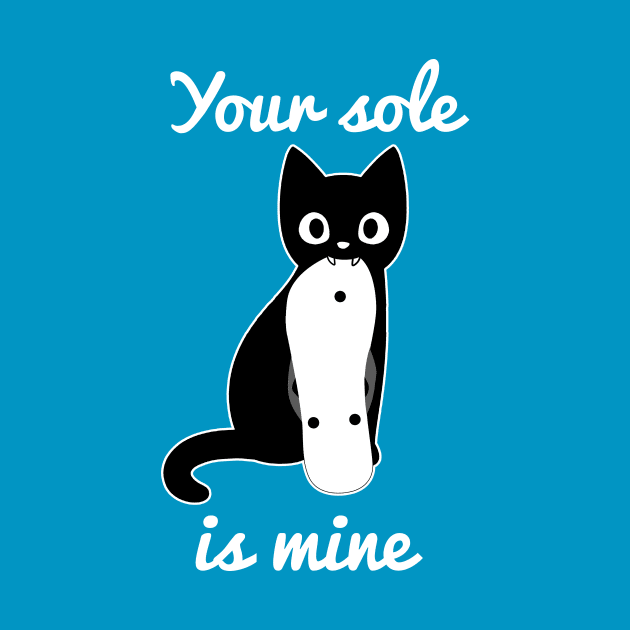 Your Sole is Mine Funny Cat by Bobtees