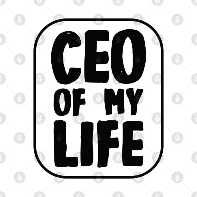 CEO of My Life by BlueZenStudio