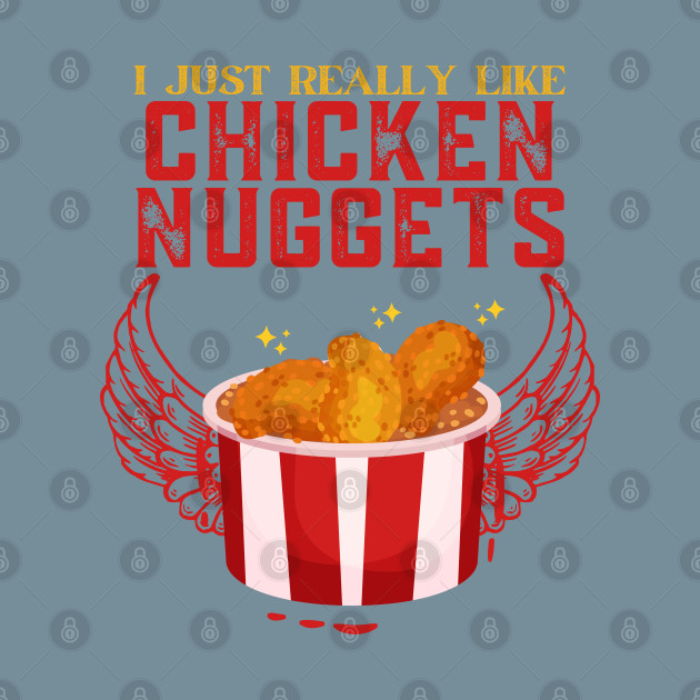 Disover I Just Really Like Chicken Nuggets - Chicken Nuggets - T-Shirt