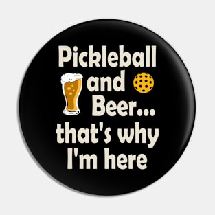 Pickleball and Beer That's Why I'm Here Pin