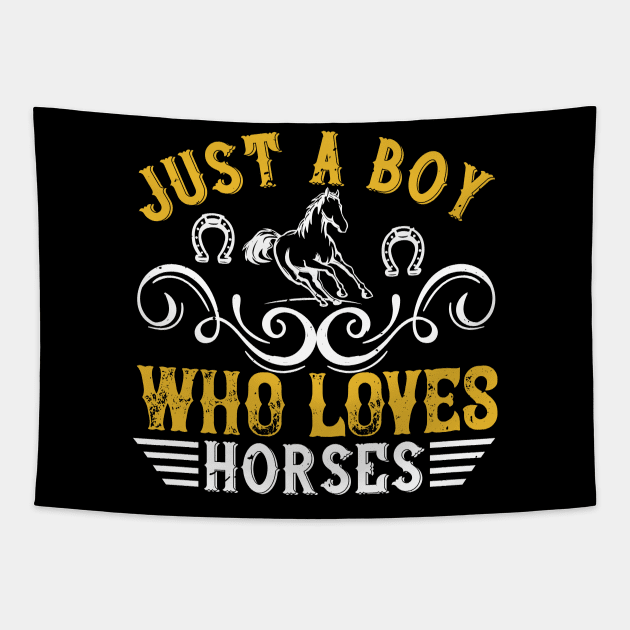 Just A Boy Who Loves Horses Tapestry by HelloShirt Design