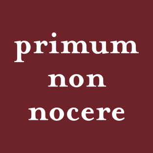 Primum non nocere (Latin Phrase) Light Ver. T-Shirt