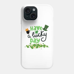 Happy a lucky day Phone Case