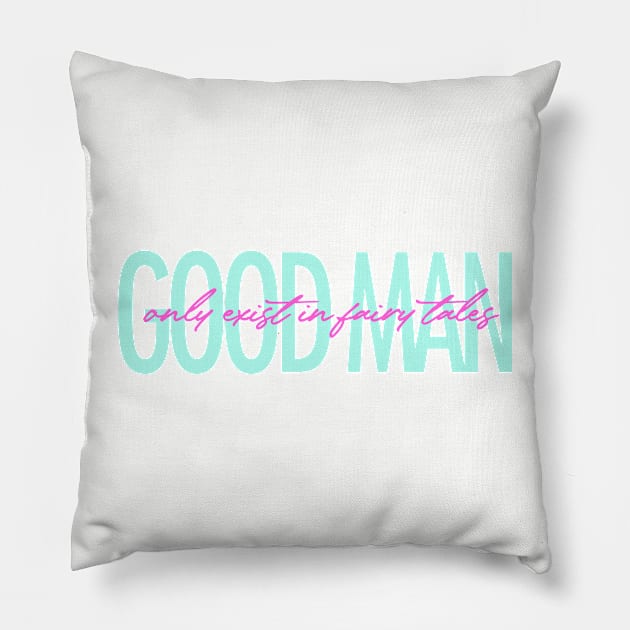 Good man only exist in fairy tales funny quote Pillow by ZOO OFFICIAL