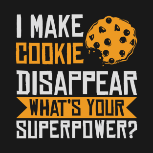 I Make Cookie Disappear T-Shirt