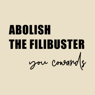 Abolish the Filibuster (in black) T-Shirt