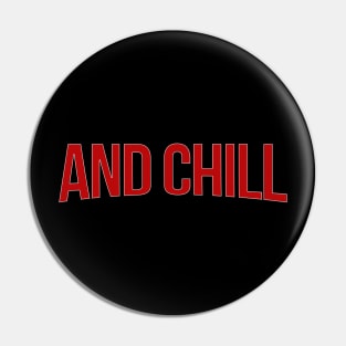 And Chill Pin