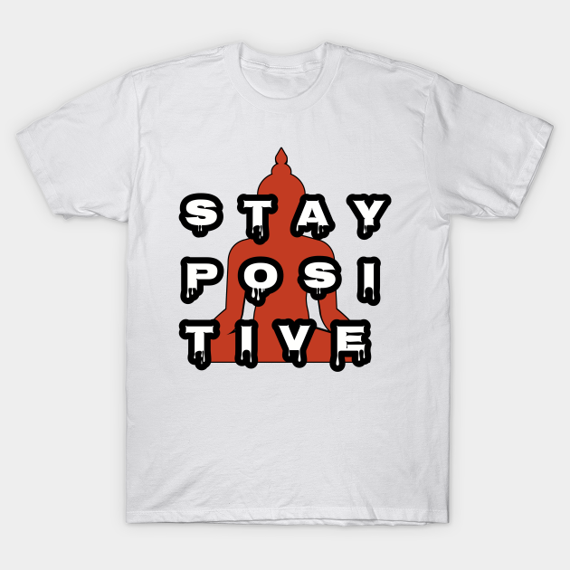 Stay Positive - Stay Positive - T-Shirt