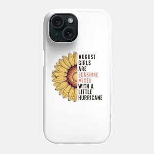 August Girls Are Sunshine Mixed With A Little Hurricane Phone Case