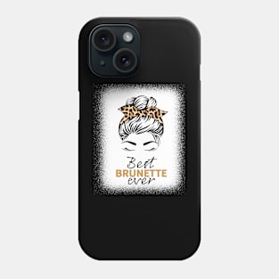 best brunette ever Phone Case