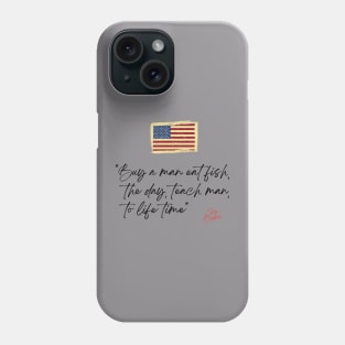 Buy a man eat fish the day teach man to life time Phone Case