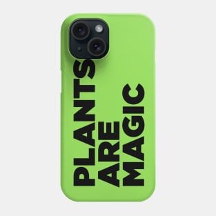 Plants Are Magic Phone Case