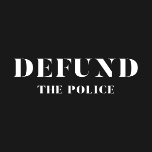 Defund The police shirt T-Shirt