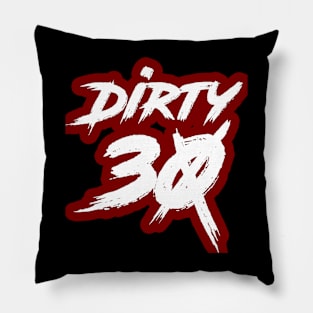 Dirty 30 Pillow