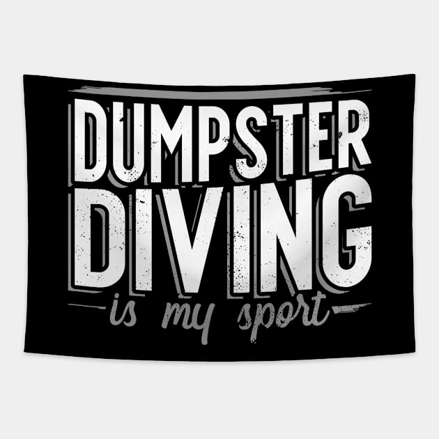 Dumpster Diving is my Sport for Dumpster Divers Tapestry by Gold Wings Tees