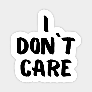 I don`t care Magnet