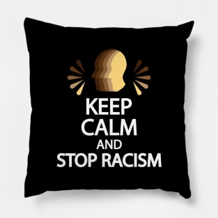 Keep calm and stop racism Pillow