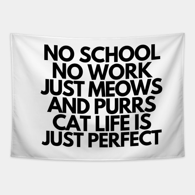 Cat life is just perfect Tapestry by mksjr