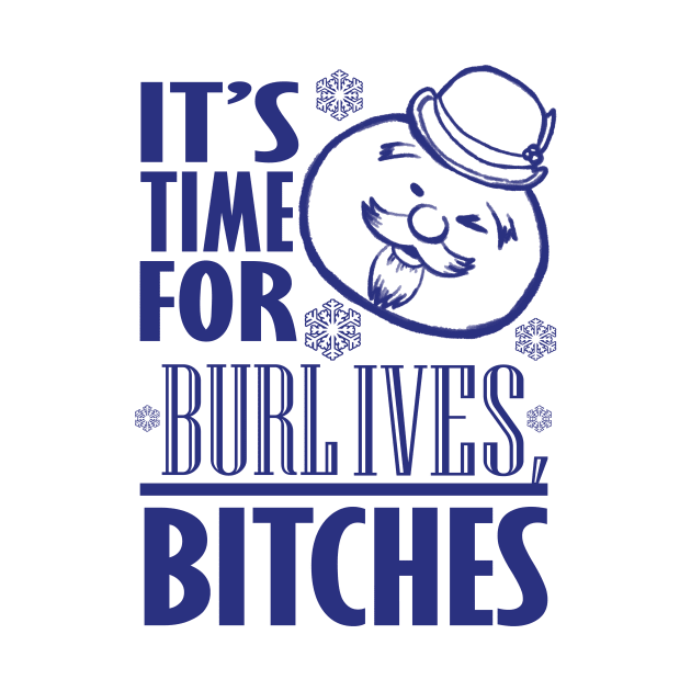 Burl Ives Bitches by TRIFECTA