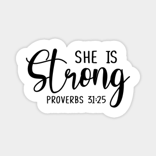 She is Strong - Proverbs 3125 Magnet