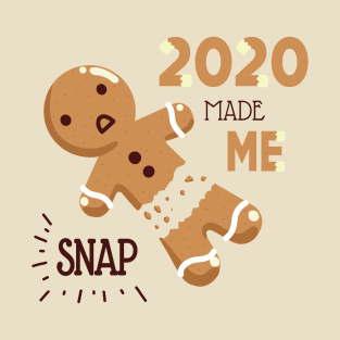 2020 Made Me Snap! T-Shirt