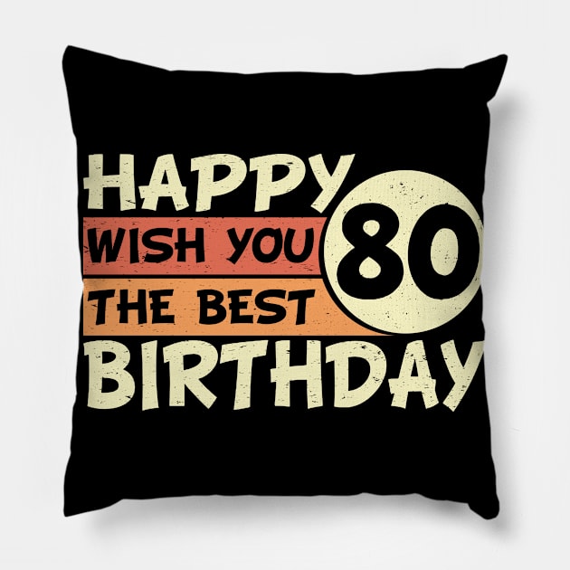 Happy Birthday 80 Wish The Best Pillow by POS