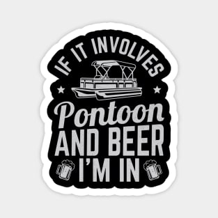 If It Involves Pontoon And Beer I'm In - Magnet