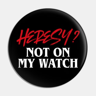 Heresy Not On My Watch Wargames Pin