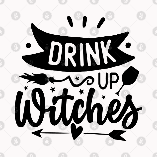 Drink Up Witches by Soulfully Sassy