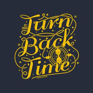 If I Could Turn Back Time T-Shirt