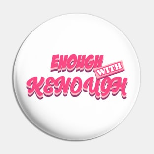 enough with kenough Pin