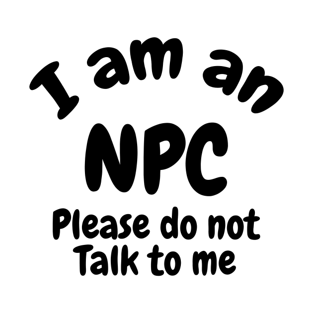 I am an NPC don’t talk to me by Captain-Jackson