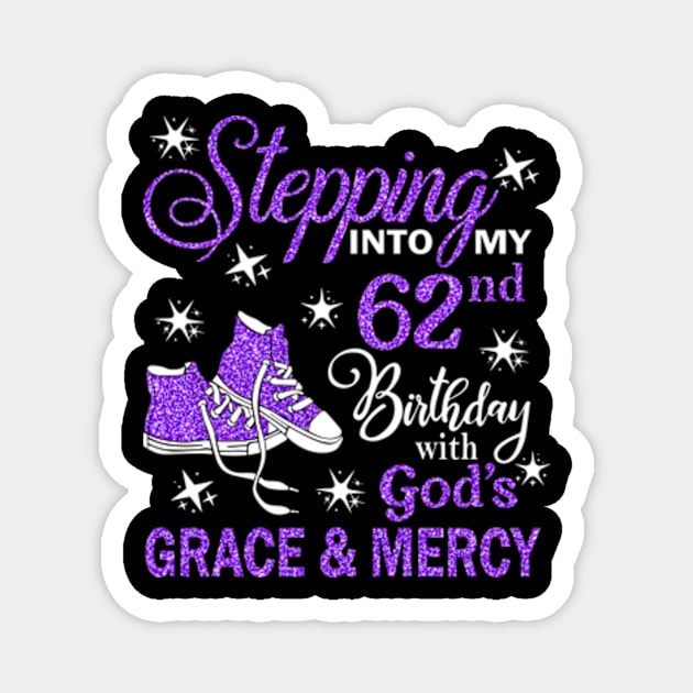 Stepping Into My 62nd Birthday With God's Grace & Mercy Bday Magnet by MaxACarter