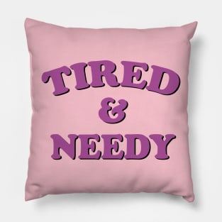 tired and needy Pillow