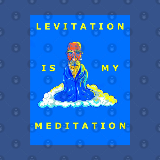 Levitation is my Meditation by DMcK Designs