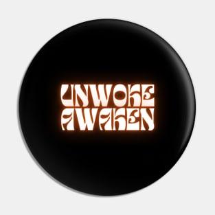 Unwoke Awaken Pin