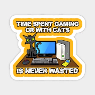 Time Spent Gaming or With Cats Is Never Wasted Magnet