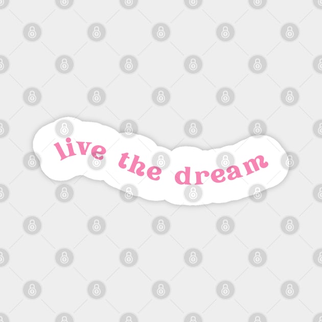 Live the Dream | Pink Magnet by juliahealydesign