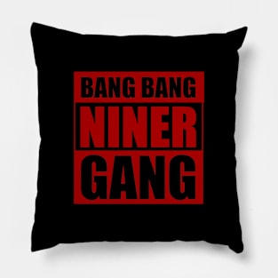 Bang Bang Niner Gang Pillow