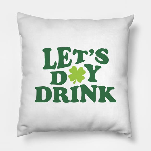 Let's Day Drink St Patrick Day Ver.2 Pillow by GraciafyShine