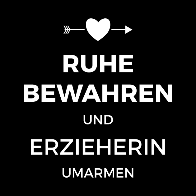 Ruhe bewahren und Erzieherin umarmen by BetterManufaktur