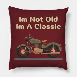 Im Not Old Im A Classic Pillow