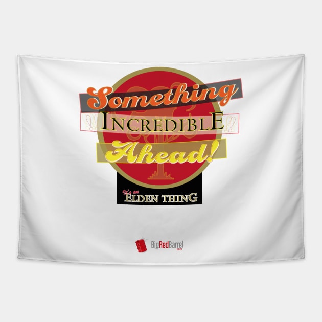 Something Incredible Ahead! Tapestry by Big Red Barrel