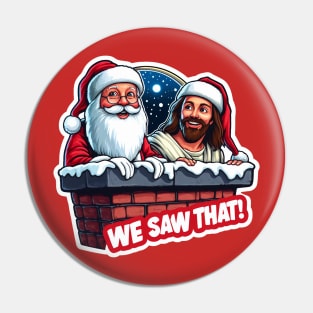 We Saw That meme Jesus Christ Santa Claus Chimney Christmas Pin