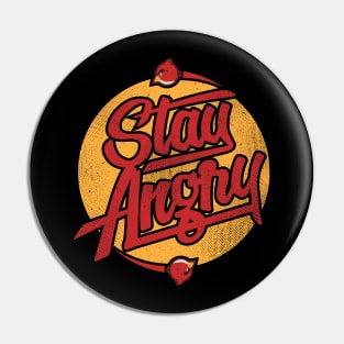 Stay Angry Pin