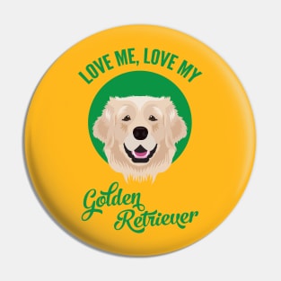 Love Me, Love My Golden Retriever Pin