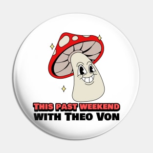 This Past Weekend Retro Mushroom Cartoon Pin