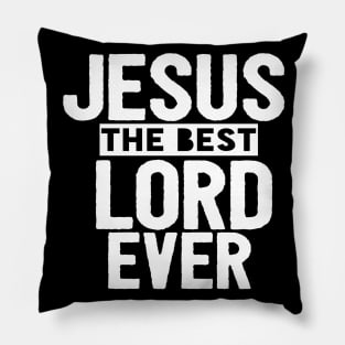 Jesus Is The Best Lord Ever Religious Christian Pillow
