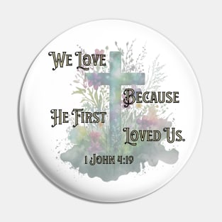 1 John 4:19 Bible Verse with Floral Cross Pin